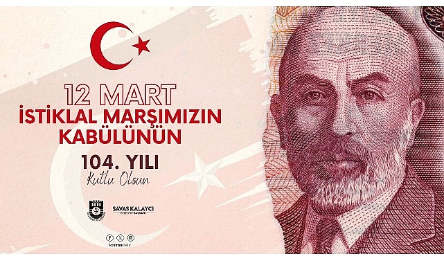 Başkan Kalaycı’nın istiklal marşımızın kabulü ve Mehmet Akif Ersoy’u anma günü mesajı