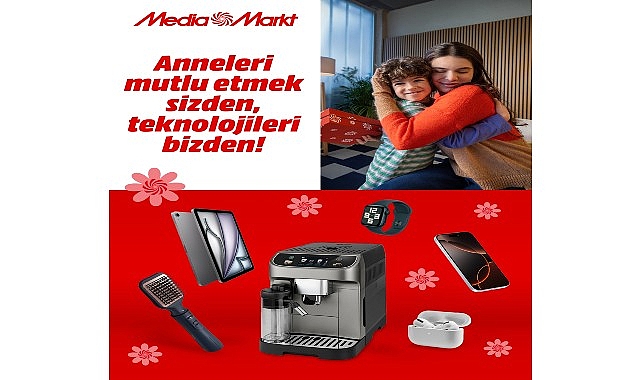 MediaMarkt Türkiye’den Anneler Günü’ne özel kampanya!